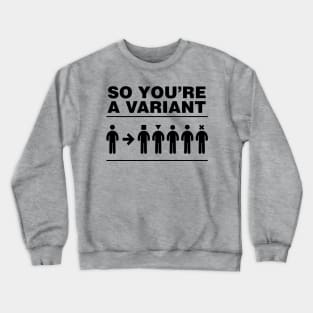 So you're a variant Crewneck Sweatshirt